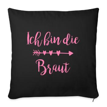 Ich bin die Braut Herzpfeil Script - Sofakissenbezug 45 x 45 cm - Schwarz - Vorne