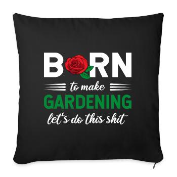 Born To Make Gardening Let's Do This Graphic - Sofa pillowcase 17,3'' x 17,3'' (45 x 45 cm) - black - Front