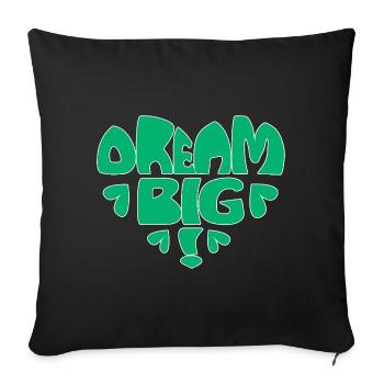Dream Big! - green - Sofa pillowcase 17,3'' x 17,3'' (45 x 45 cm) - black - Front