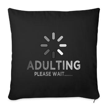 Adulting Loading Please Wait Funny Sarcastic - Sofa pillowcase 17,3'' x 17,3'' (45 x 45 cm) - black - Front