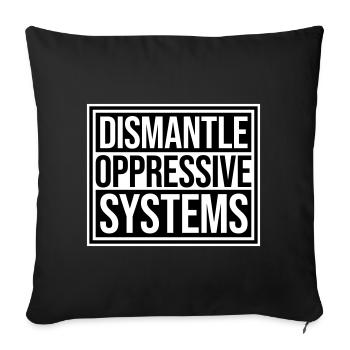 Dismantle Oppressive Systems Activism Statement - Sofa pillowcase 17,3'' x 17,3'' (45 x 45 cm) - black - Front