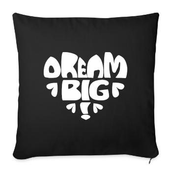 Dream Big! white - Sofa pillowcase 17,3'' x 17,3'' (45 x 45 cm) - black - Front