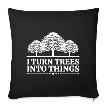 I Turn Trees Into Things Carpenter Humor carpenter - Sofa pillowcase 17,3'' x 17,3'' (45 x 45 cm) - black - Front