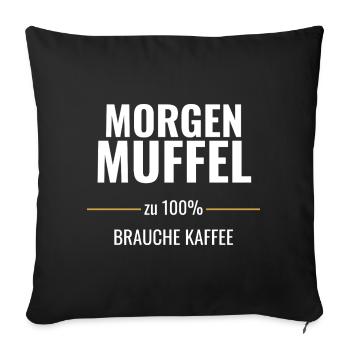Morgenmuffel zu 100% – Brauche Kaffee - Sofakissenbezug 45 x 45 cm - Schwarz - Vorne
