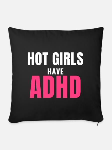 Hot Girls Have ADHD trendy Spruch Frauen Geschenk - Sofakissenbezug 45 x 45 cm - Schwarz