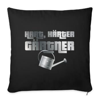 Hart, härter, Gärtner - Sofakissenbezug 45 x 45 cm - Schwarz - Vorne