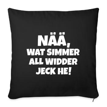 Nää wat simmer all widder jeck (Weiß) - Sofakissenbezug 45 x 45 cm - Schwarz - Vorne