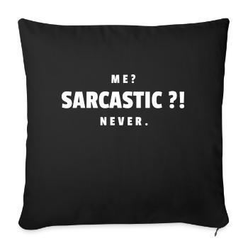 Me Sarcastic Never - cadeau de sarcasme - Housse de coussin décorative 45 x 45 cm - noir - Devant
