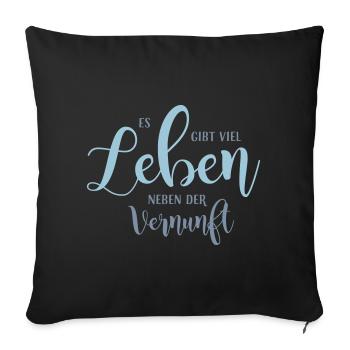 Es gibt viel Leben neben der Vernunft - Sofakissenbezug 45 x 45 cm - Schwarz - Vorne