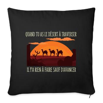 Quand tu as le Désert à Traverser../ Poésie - Housse de coussin décorative 45 x 45 cm - noir - Devant