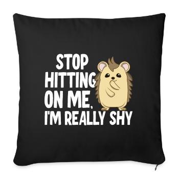 Stop dredging me, I'm shy - Sofa pillowcase 17,3'' x 17,3'' (45 x 45 cm) - black - Front