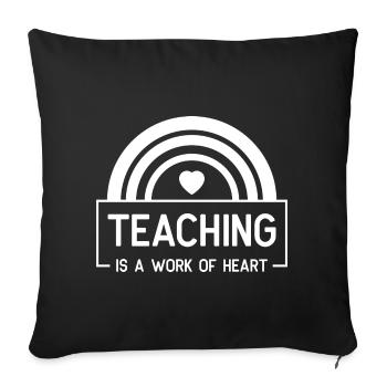 Teaching work of heart - Lustiges Lehrer Design - Sofakissenbezug 45 x 45 cm - Schwarz - Vorne