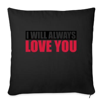 I will always love - Sofa pillowcase 17,3'' x 17,3'' (45 x 45 cm) - black - Front