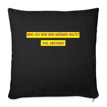 Was ich von den Grünen halte? Viel Abstand! - Sofakissenbezug 45 x 45 cm - Schwarz - Vorne