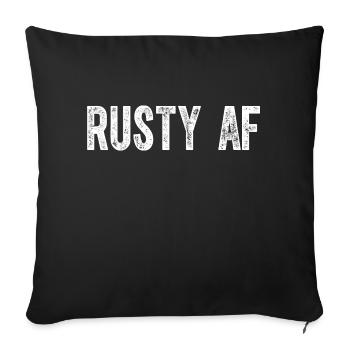 Rostige alte ungelernte Männer oder Frauen Rusty AF - Sofakissenbezug 45 x 45 cm - Schwarz - Vorne