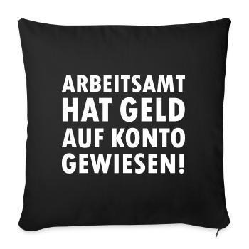 Arbeitsamt hat Geld auf Konto gewiesen Arbeitslos - Sofakissenbezug 45 x 45 cm - Schwarz - Vorne