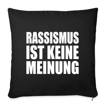 rassismus ist kein meinung - Sofakissenbezug 45 x 45 cm - Schwarz - Vorne