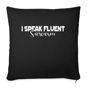 I Speak Fluent Sarcasm - Dry Humor - Sofa pillowcase 17,3'' x 17,3'' (45 x 45 cm) - black - Front