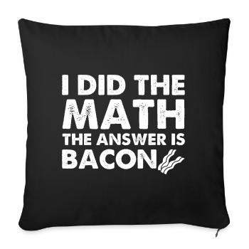 J’ai fait le calcul, la réponse est le bacon - Housse de coussin décorative 45 x 45 cm - noir - Devant