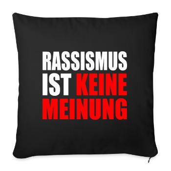 rassismus ist kein meinung - Sofakissenbezug 45 x 45 cm - Schwarz - Vorne
