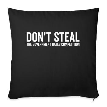 Don’t Steal The Government Hates Competition - Sofa pillowcase 17,3'' x 17,3'' (45 x 45 cm) - black - Front