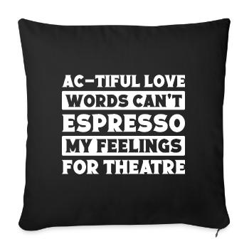 Theater Espresso My Feelings Actor Musical Gift - Sofakissenbezug 45 x 45 cm - Schwarz - Vorne