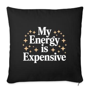 My Energy Is Expensive - Sofakissenbezug 45 x 45 cm - Schwarz - Vorne