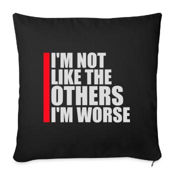 I'm Not Like The Others I'm Worse Funny Sarcasm - Sofa pillowcase 17,3'' x 17,3'' (45 x 45 cm) - black - Front