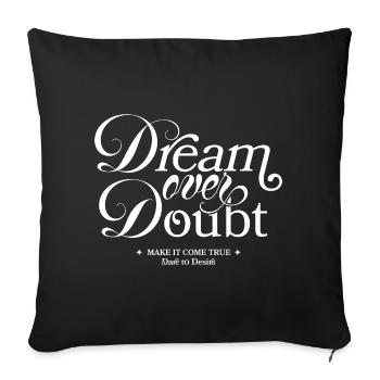 Dream Over Doubt Script Typo - Sofa pillowcase 17,3'' x 17,3'' (45 x 45 cm) - black - Front