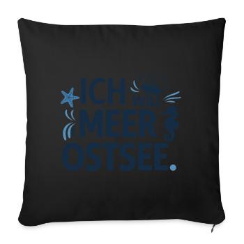  Ich Will Meer Ostsee Spruch Für Ostsee Urlaub - Sofakissenbezug 45 x 45 cm - Schwarz - Vorne