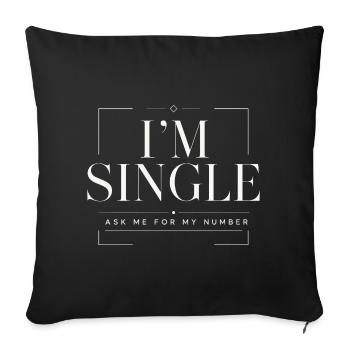Ich bin Single Frag mich nach meiner Nummer | Schicker Humor - Sofakissenbezug 45 x 45 cm - Schwarz - Vorne