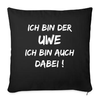 Ich bin der Uwe ich bin auch dabei - Sofakissenbezug 45 x 45 cm - Schwarz - Vorne