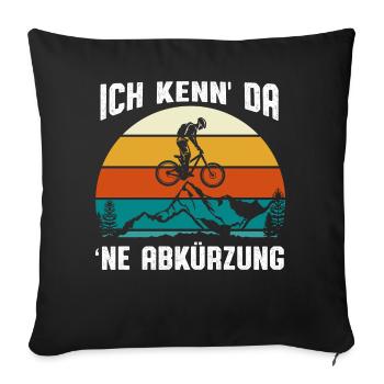 Ich kenn da ne Abkürzung - Sofakissenbezug 45 x 45 cm - Schwarz - Vorne
