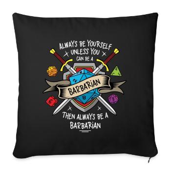 Always be yourself unless you can be a Barbarian - Sofa pillowcase 17,3'' x 17,3'' (45 x 45 cm) - black - Front