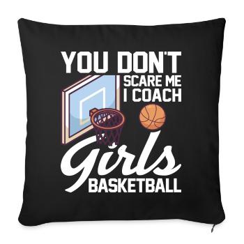 You Don't Scare Me I Coach Girls for Basketball Players - Sofa pillowcase 17,3'' x 17,3'' (45 x 45 cm) - black - Front