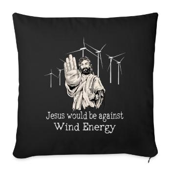 Jesus would be against wind energy - Sofa pillowcase 17,3'' x 17,3'' (45 x 45 cm) - black - Front