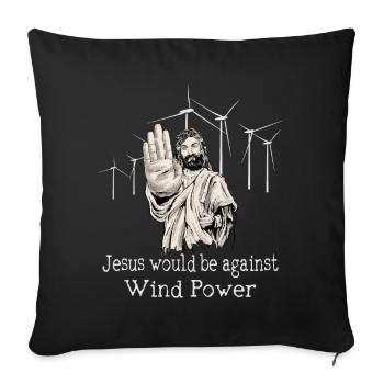 Jesus would be against wind power - Sofa pillowcase 17,3'' x 17,3'' (45 x 45 cm) - black - Front