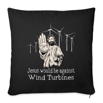 Jesus would be against wind turbines - Sofa pillowcase 17,3'' x 17,3'' (45 x 45 cm) - black - Front