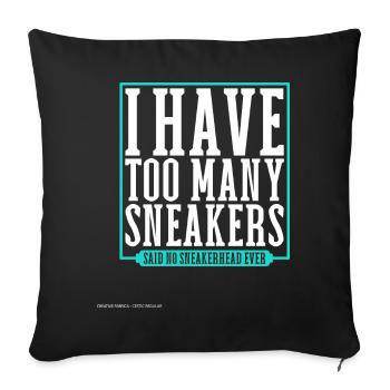 You can never have too many shoes - Sneakerhead - Sofa pillowcase 17,3'' x 17,3'' (45 x 45 cm) - black - Front
