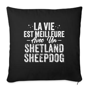 La Vie Est Meilleure Avec Un Shetland Sheepdog - Housse de coussin décorative 45 x 45 cm - noir - Devant