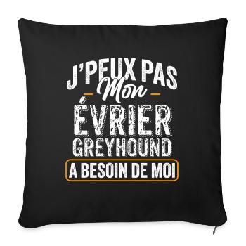 J'Peux Pas Mon Évrier Greyhound A Besoin De Moi - Housse de coussin décorative 45 x 45 cm - noir - Devant