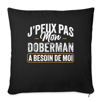 J'Peux Pas Mon Doberman A Besoin De Moi - Housse de coussin décorative 45 x 45 cm - noir - Devant