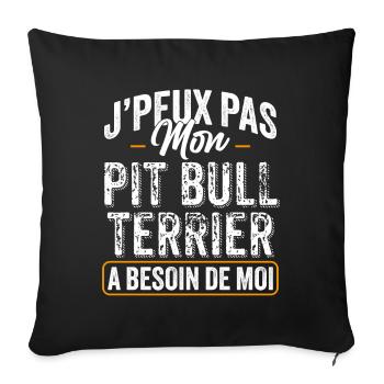J'Peux Pas Mon Pitbull A Besoin De Moi - Housse de coussin décorative 45 x 45 cm - noir - Devant