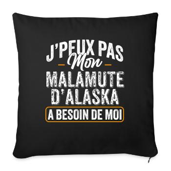 J'Peux Pas Mon Malamute d'Alaska A Besoin De Moi - Housse de coussin décorative 45 x 45 cm - noir - Devant