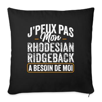 J'Peux Pas Mon Rhodesian Ridgeback A Besoin De Moi - Housse de coussin décorative 45 x 45 cm - noir - Devant
