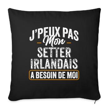 J'Peux Pas Mon Setter Irlandais A Besoin De Moi - Housse de coussin décorative 45 x 45 cm - noir - Devant