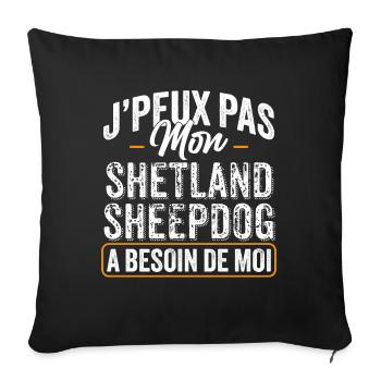 J'Peux Pas Mon Shetland Sheepdog A Besoin De Moi - Housse de coussin décorative 45 x 45 cm - noir - Devant