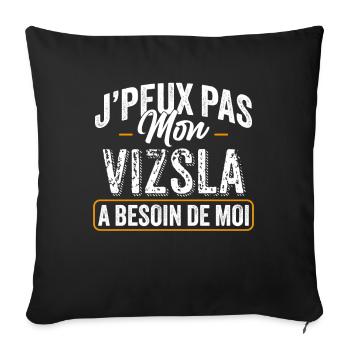J'Peux Pas Mon Vizsla A Besoin De Moi - Housse de coussin décorative 45 x 45 cm - noir - Devant