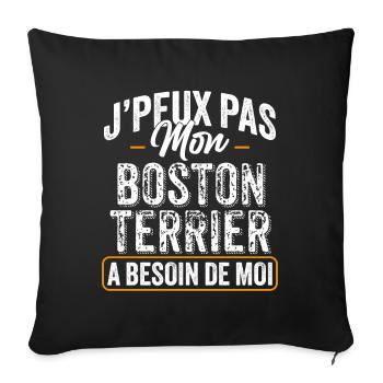 J'Peux Pas Mon Boston Terrier A Besoin De Moi - Housse de coussin décorative 45 x 45 cm - noir - Devant