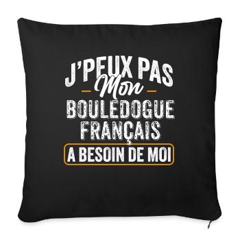 J'Peux Pas Mon Bouledogue Français A Besoin De Moi - Housse de coussin décorative 45 x 45 cm - noir - Devant